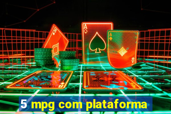 5 mpg com plataforma